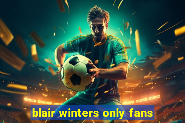 blair winters only fans